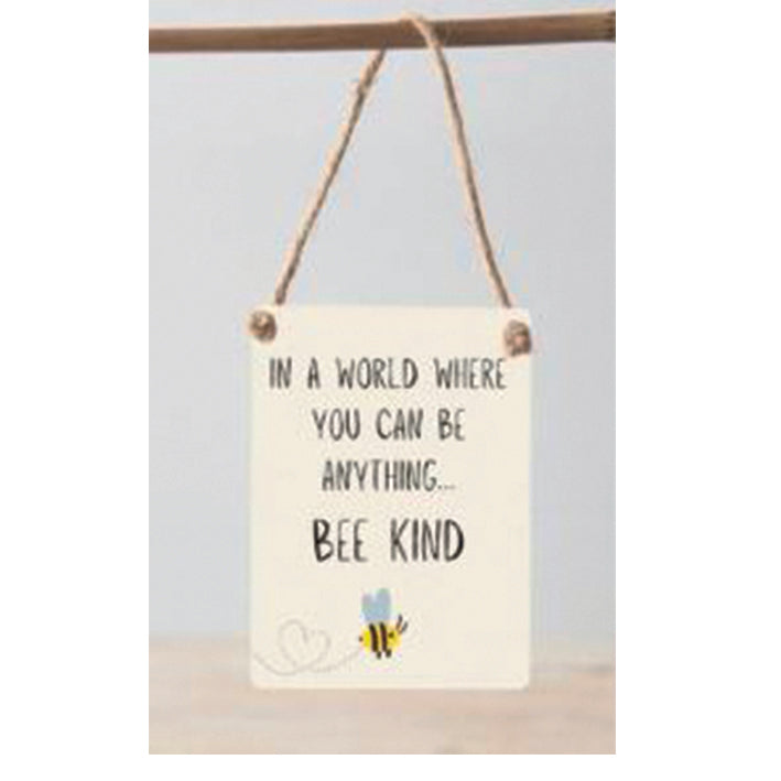 Mini metal sign - In a world where you can be anything, bee kind