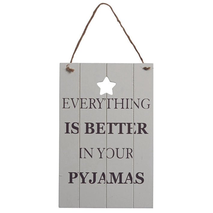 Wooden hanging sign - Everything is better in your pyjamas