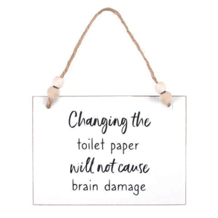 Wooden Hanging sign - Changing the toilet paper will not cause brain damage
