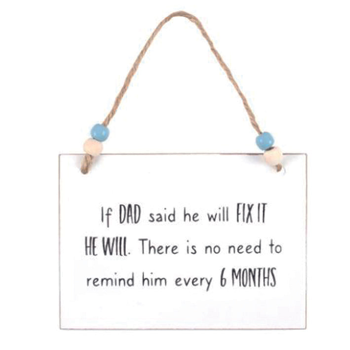 Wooden hanging sign - If Dad said he will fix it, he will