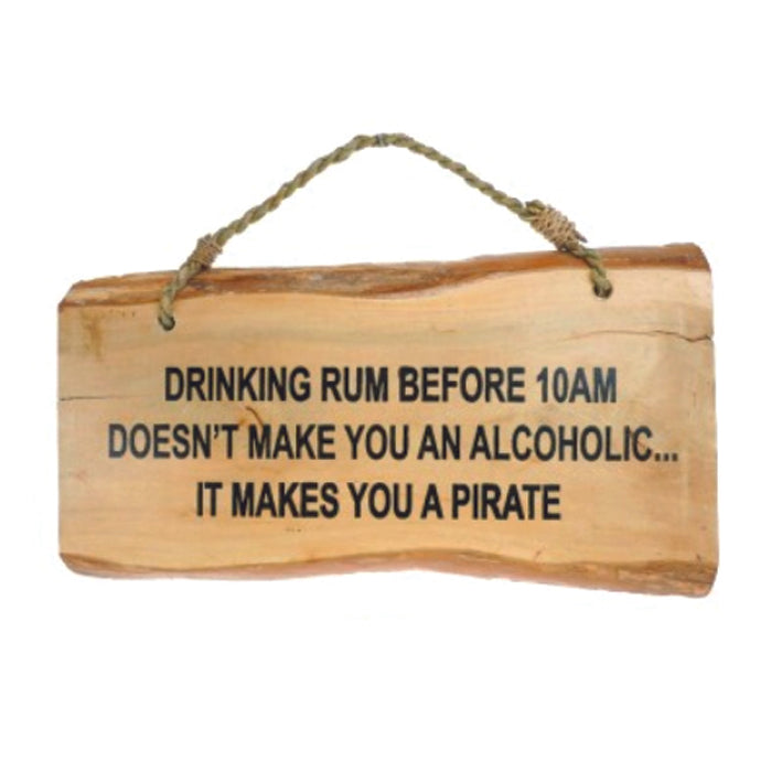 Humorous Coffee Wood Hanging Sign -Drinking Rum Before 10am Doesn't Make You An Alcoholic, It Makes You A Pirate