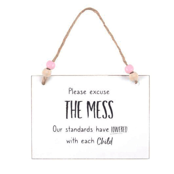 Wooden Hanging Sign - Please excuse the mess, our standards have lowered with each child