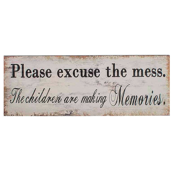 Large metal sign - Please excuse the mess, the children are making memories