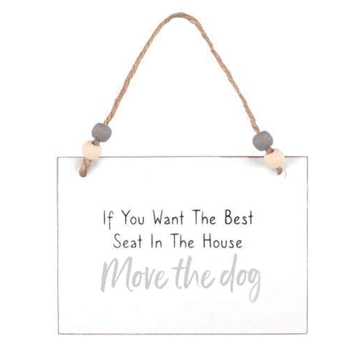Wooden hanging sign - if you want the best seat in the house, move the dog
