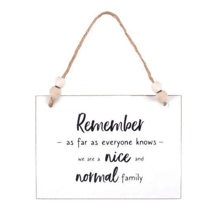 Wooden hanging sign - Remember, as far as everyone knows, we are a nice, normal family