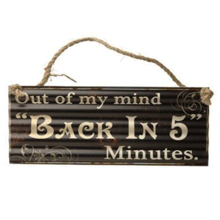 Large metal sign - Out of My Mind, Back in 5 Minutes