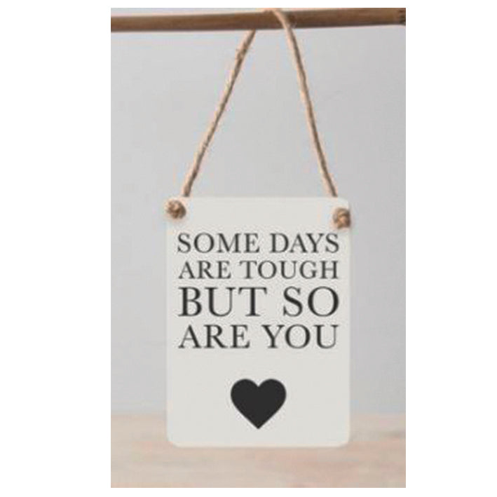 Some days are tough, but so are you-Mini metal hanging sign