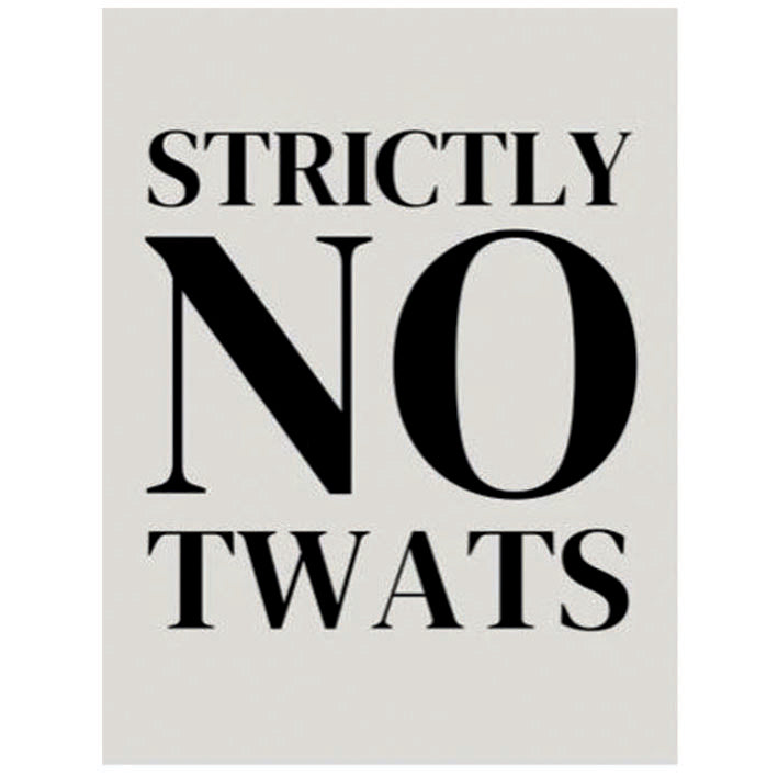 Large metal sign - Strictly No Twats