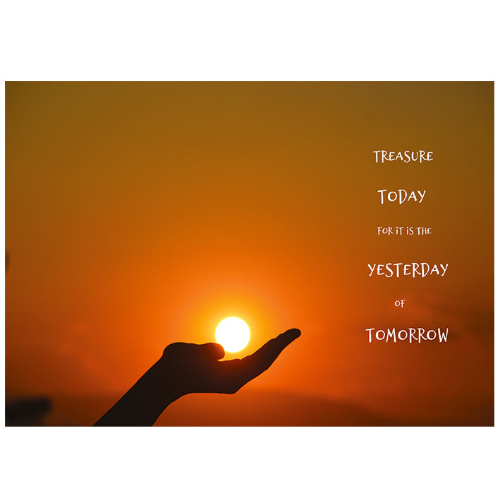 Framed Print. Treasure Today for it is the Yesterday of Tomorrow. Sun in Hand.
