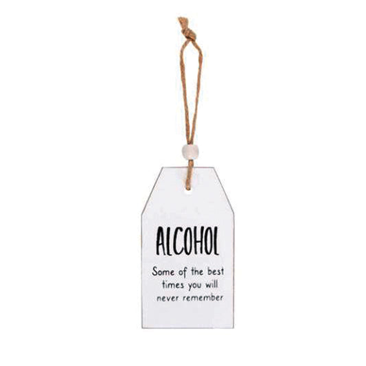 Hanging wooden tag - Alcohol - the best times you will never remember