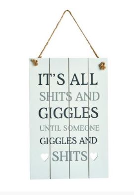 Large wooden sign - It's all sh*ts and giggles until someone giggles and sh*ts