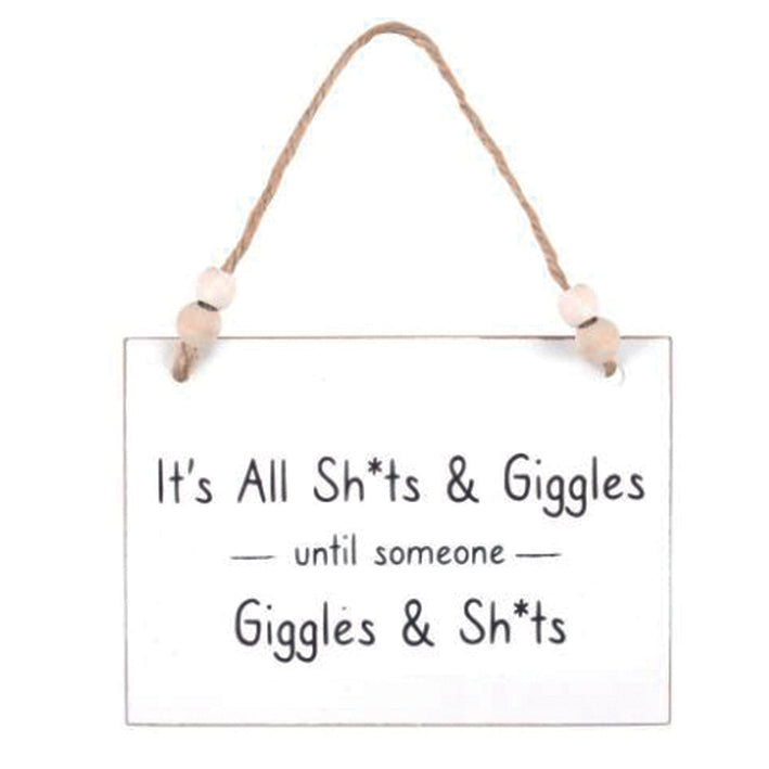 Wooden Hanging Sign - It's all sh*ts and giggles until someone giggles and sh*ts