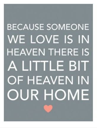 Large metal sign.  Because someone we love is in heaven there is a little bit of heaven in our home