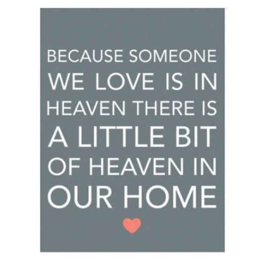 Large metal sign.  Because someone we love is in heaven there is a little bit of heaven in our home