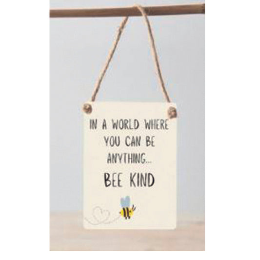 Mini metal sign - In a world where you can be anything, bee kind