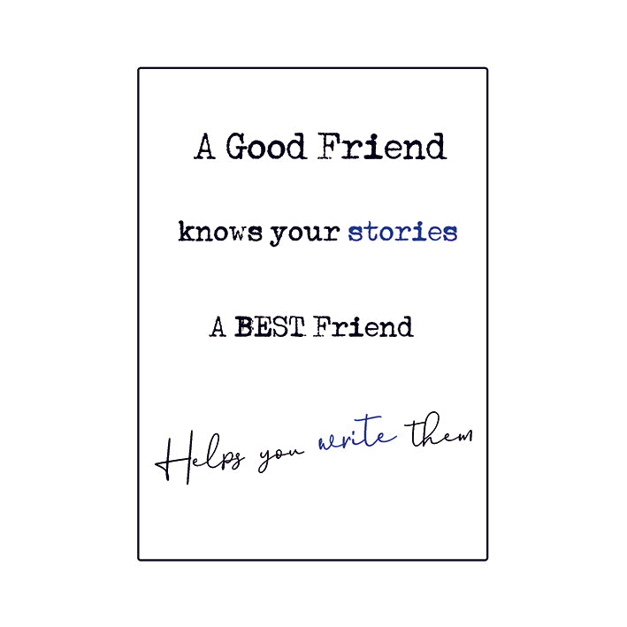 Framed Print.  Quick Quotes - A good friend knows your stories, a best friend helps you write them