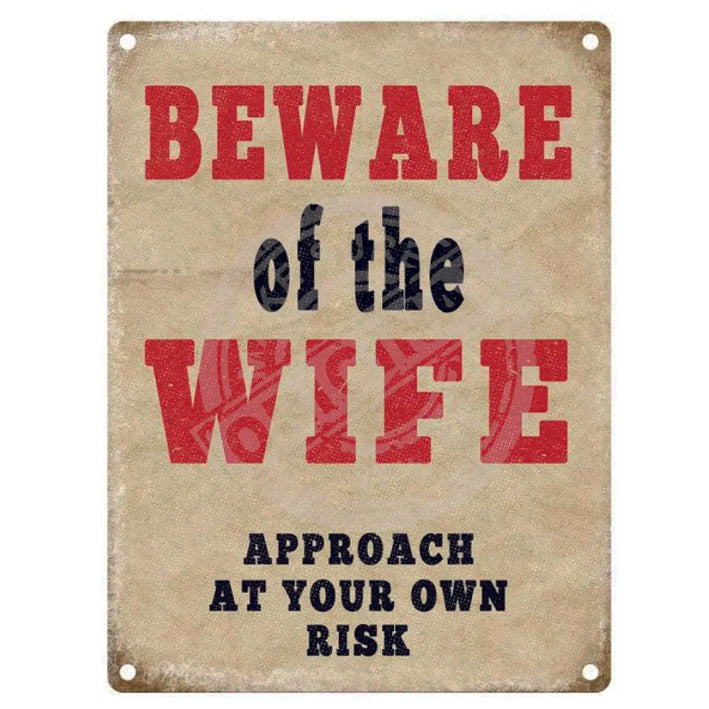 Large metal sign - Beware of the Wife, Approach At Your Own Risk