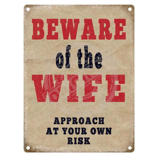 Large metal sign - Beware of the Wife, Approach At Your Own Risk