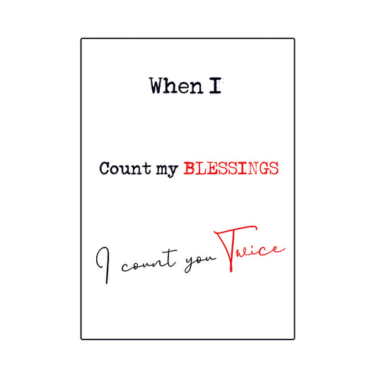 Framed Print.  Quick Quotes - When I count my blessings I count you twice