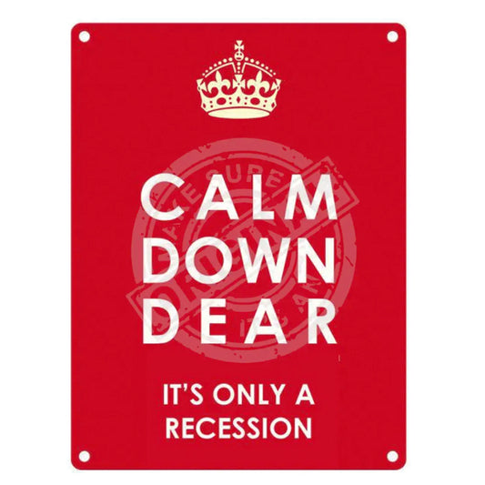 Mini metal sign - Calm Down Dear, It's Only A Recession