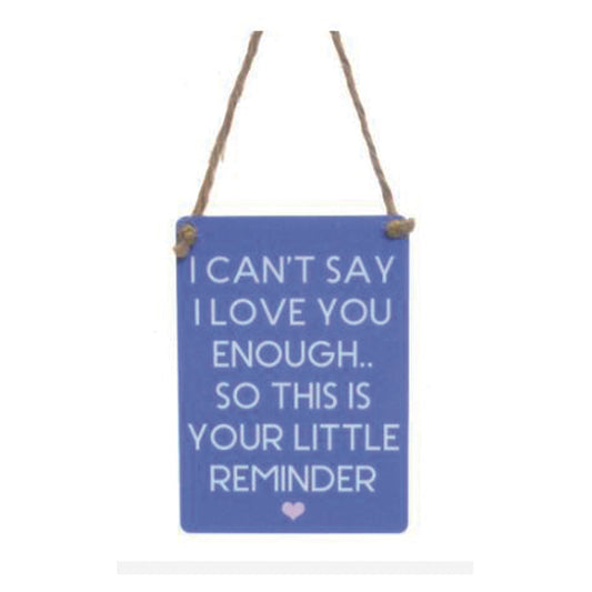 Hanging metal sign - Can't say I love you enough