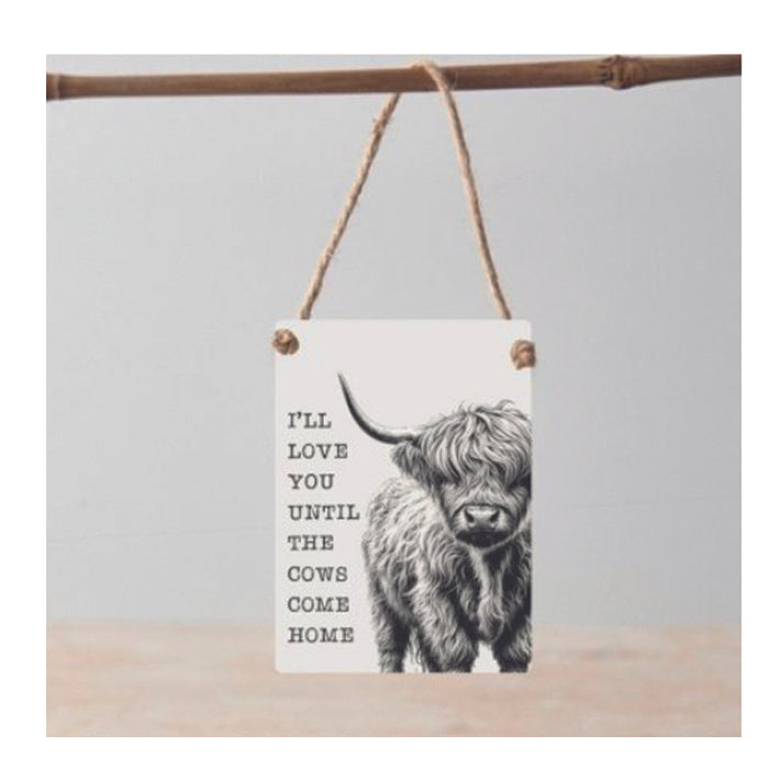 Mini metal sign - I'll Love You Til The Cows Come Home