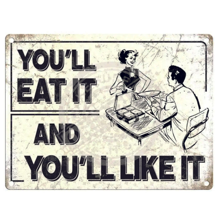 Large metal sign - You'll Eat It and You'll Like It