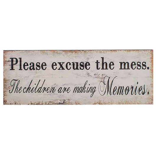 Large metal sign - Please excuse the mess, the children are making memories