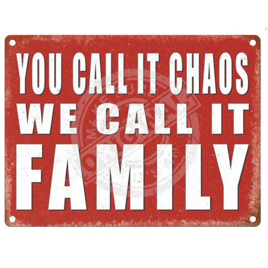 Large metal sign - You Call It Chaos, We Call It Family