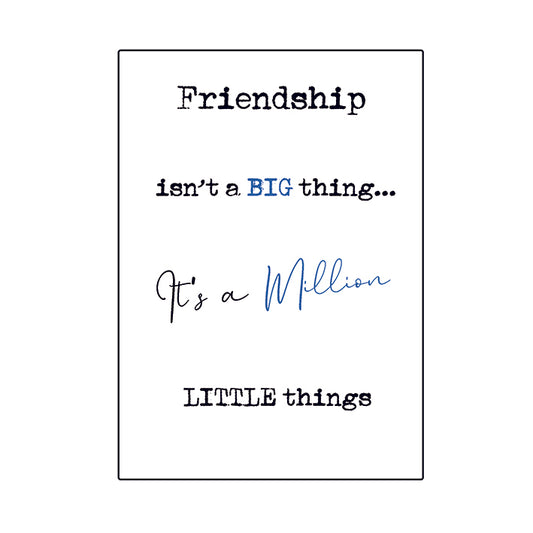 Framed Print.  Quick Quotes - Friendship isn't a big thing, it's a million little things