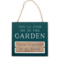 Hanging Wooden plaque with reversible wording - You'll find me in the garden down on my knees weeding