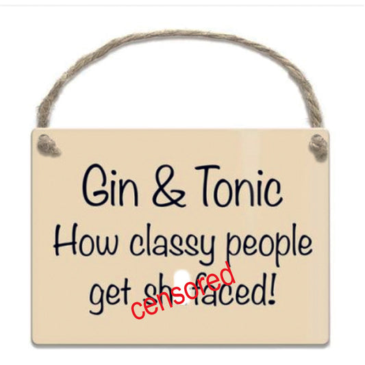Wooden hanging sign - Gin and Tonic - How Classy People Get ***