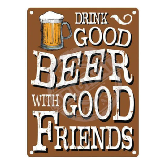 Large metal sign -Drink Good Beer with Good Friends