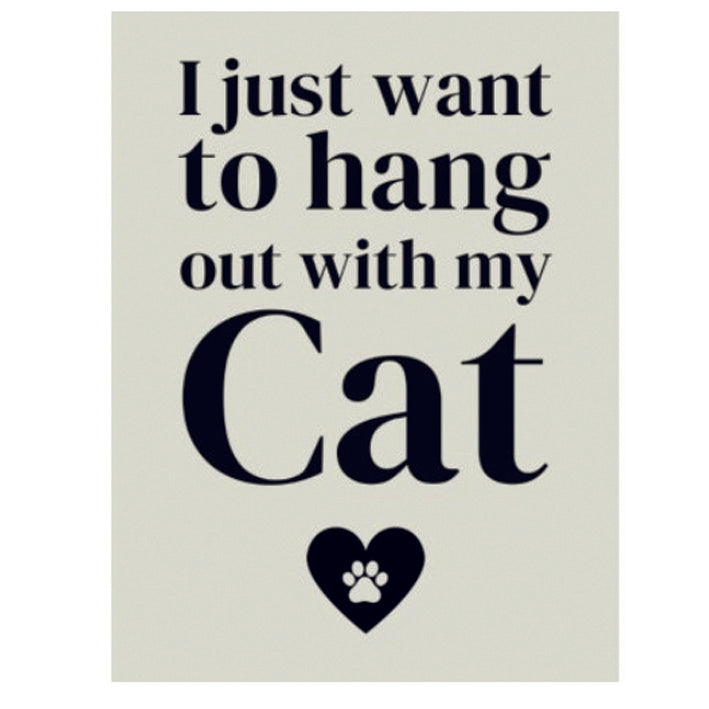 Large metal sign - I Just Want To Hang With My Cat