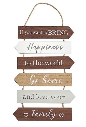 Wooden hanging slatted plaque - If you want to bring HAPPINESS to the world, go home and love your family