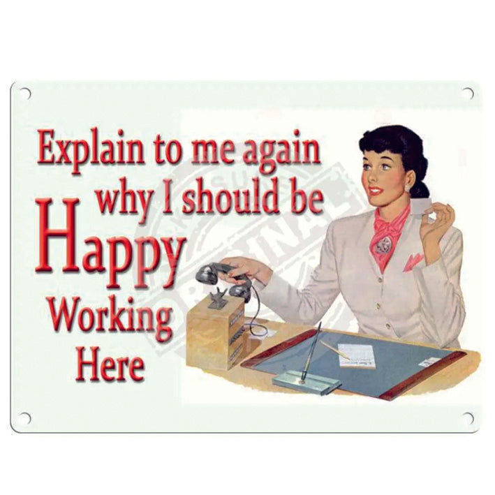 Large metal sign - Explain to me again why I should be happy working here