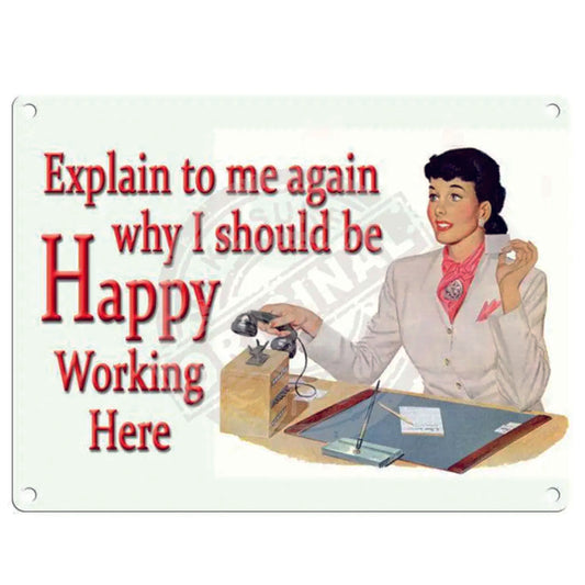 Large metal sign - Explain to me again why I should be happy working here