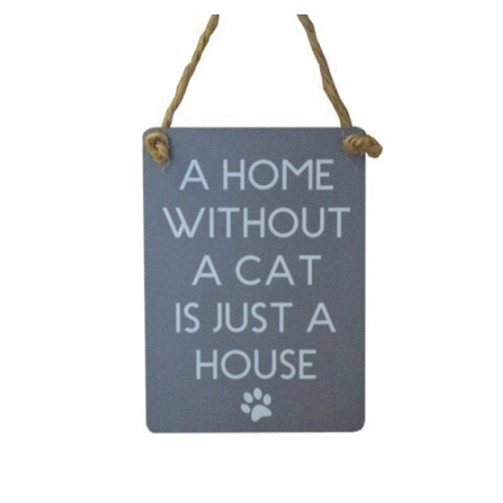 Mini metal sign - A Home Without A Cat Is Just A House
