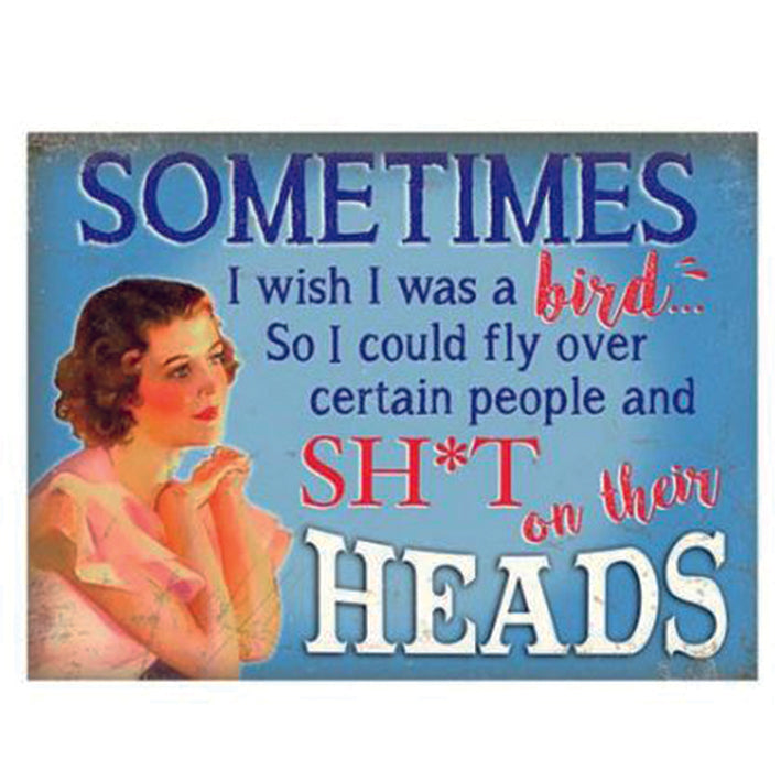 Large metal sign - Sometimes I wish I was a bird...