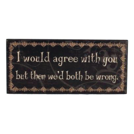 Large wooden sign - I would agree with you but then we'd both be wrong