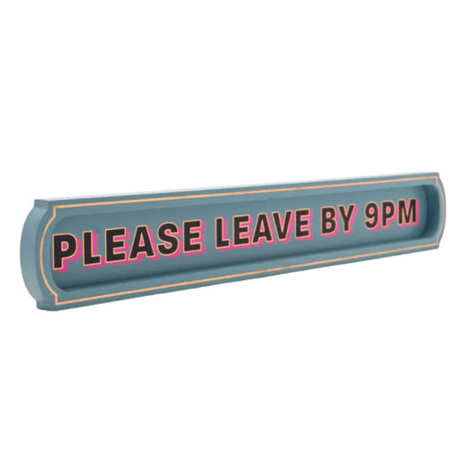 Wooden Hanging Sign -Please Leave By 9pm
