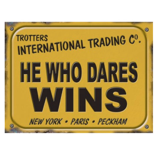 Metal Hanging Sign - Trotters International Trading Co, He Who Dares Wins