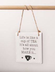 Ceramic hanging sign -Life is like a cup of tea - it's all about how you make it