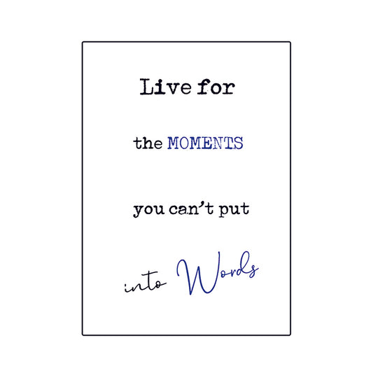 Framed Print.  Quick Quotes - Live for the moments you can't put into words