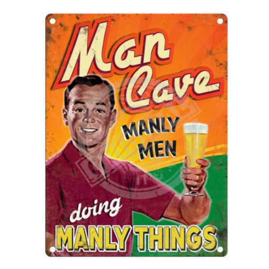 Large metal sign - Man Cave.  Manly men doing manly things.