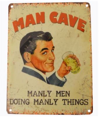 Large metal sign - Man Cave.  Manly men doing manly things