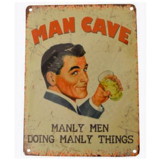 Large metal sign - Man Cave.  Manly men doing manly things