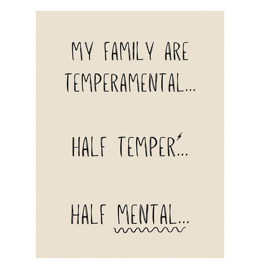 Mini metal sign.  My family are temperamental - half temper, half mental