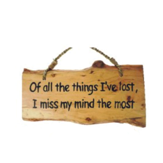 Humorous Coffee Wood Hanging Sign - Of All The Things I've Lost, I Miss My Mind The Most