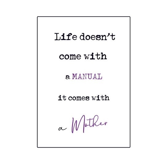 Framed Print.  Quick Quotes - Life doesn't come with a manual, it comes with a mother